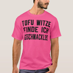 Camiseta Tofu Witze sind geschmacklos