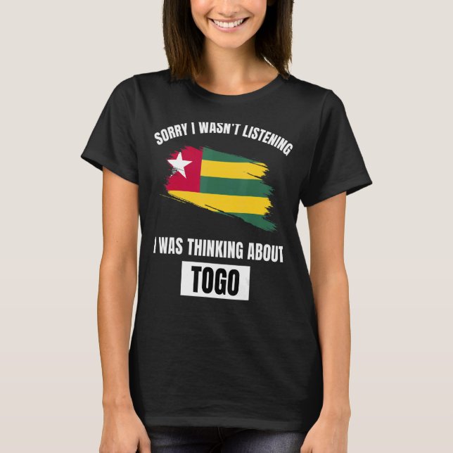 Camiseta Togo: Siento no haber escuchado pensar sobre Togo (Anverso)