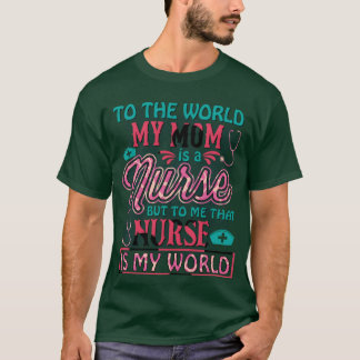 Camiseta Tohe World Mi Mamá Es Una Enfermera Para Mamá Para