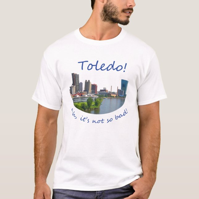Camiseta ¡Toledo! Ehh, no es tan malo (Anverso)