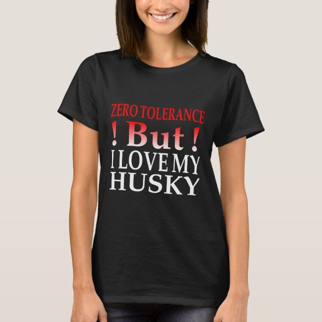 Camiseta Tolerancia cero pero amo a mi Husky (Anverso)