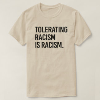 Camiseta Tolerar el racismo es racismo