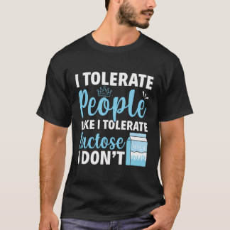 Camiseta Tolero A La Gente Como Si Tolerara La Lactosa No