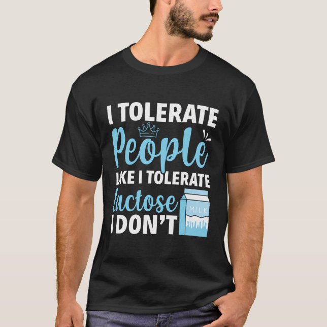 Camiseta Tolero A La Gente Como Si Tolerara La Lactosa No (Anverso)