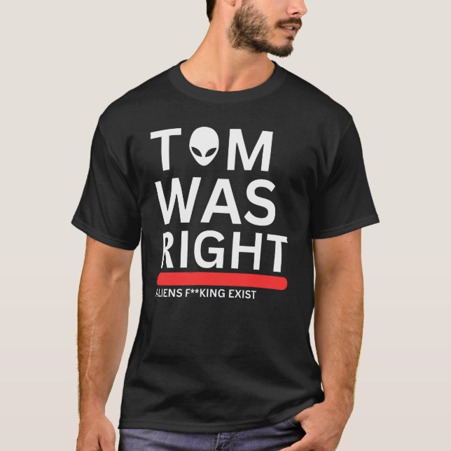Camiseta Tom Tenía Razón Al Extranjero Existir (Anverso)