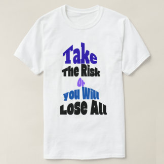 Camiseta Toma El Riesgo O Perderás Todo
