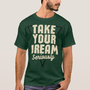 Camiseta Toma Tu Sueño En Serio Frase Motivacional Verde