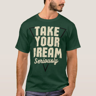 Camiseta Toma Tu Sueño En Serio Frase Motivacional Verde