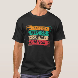 Camiseta Tomar el Riesgo o Perder el Cambio Motivacional