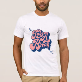 Camiseta Tomar un descanso