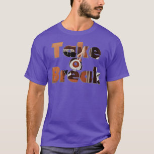 Camiseta Tomar un descanso