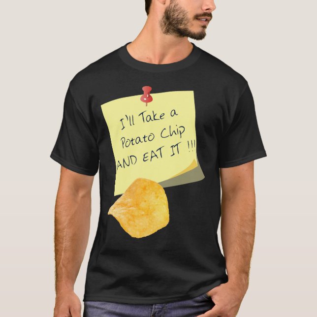 Camiseta ¡¡¡Tomaré un Chip de Papa y lo comeré!!! (Anverso)