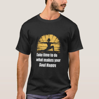Camiseta Tómate el tiempo para hacer lo que hace feliz a tu