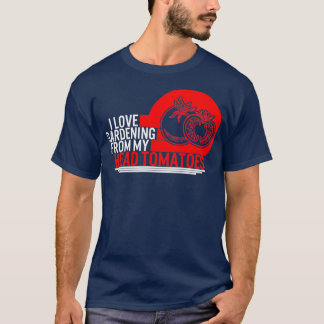 Camiseta Tomate Me Encanta La Jardinería De Mi Cabeza Tomat
