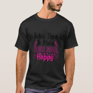 Camiseta Tómate Tiempo Para Hacer Feliz Tu Alma Para Yoga