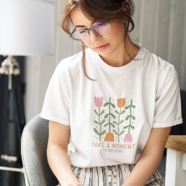 Camiseta Tómate Un Momento Para Respirar La Flora Boho