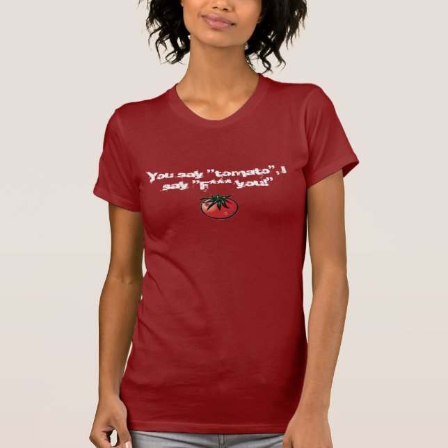 Camiseta ¡tomate, usted dice el "tomate", digo el "*** de F (Anverso)