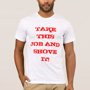 CAMISETA ¡TOME ESTE TRABAJO Y EMPÚJELO!