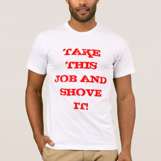 CAMISETA ¡TOME ESTE TRABAJO Y EMPÚJELO!