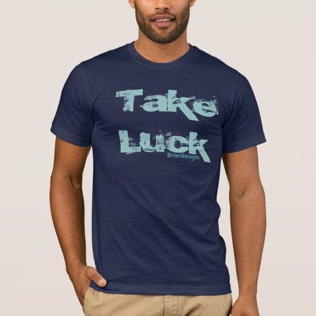 Camiseta ¡Tome la suerte! (Anverso)
