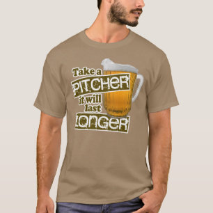 Camiseta Tome una jarra que durará más de largo