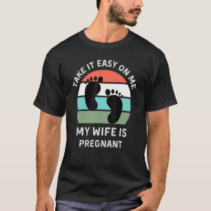 Camiseta Tómelo Fácil Para Mí Mi Esposa Está Embarazada Ret
