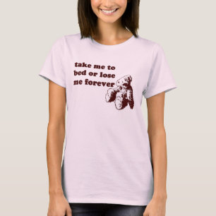 Camiseta Tómeme para acostarme o para perder para siempre
