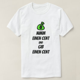 Camiseta Tomen un centavo y denle un centavo en alemán