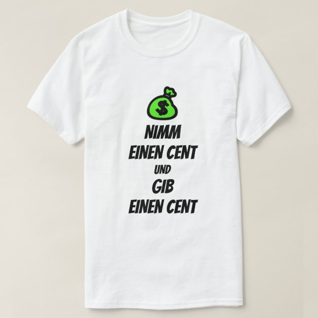 Camiseta Tomen un centavo y denle un centavo en alemán (Diseño del anverso)