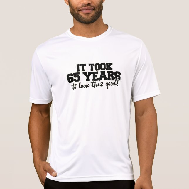 Camiseta Tomó 65 años lucir este buen cumpleaños número 65 (Anverso)