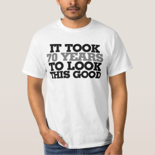 Camiseta Tomó 70 años lucir tan bien