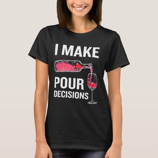 Camiseta Tomo Decisiones De Pour Alcohol Pun Wine (Anverso)