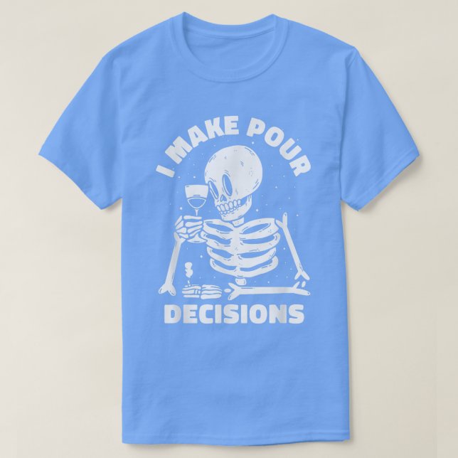 Camiseta Tomo decisiones sobre Wine Lover Funny Skeleton  (Diseño del anverso)