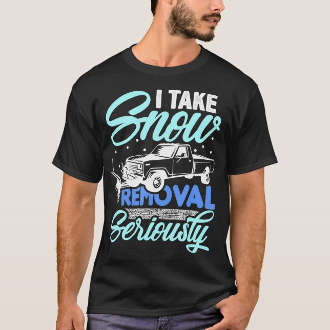 Camiseta Tomo la remoción de nieve en serio Grasa de nieve  (Anverso)