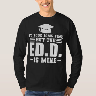 Camiseta Tomó Un Tiempo Pero El Doctorado Ed D