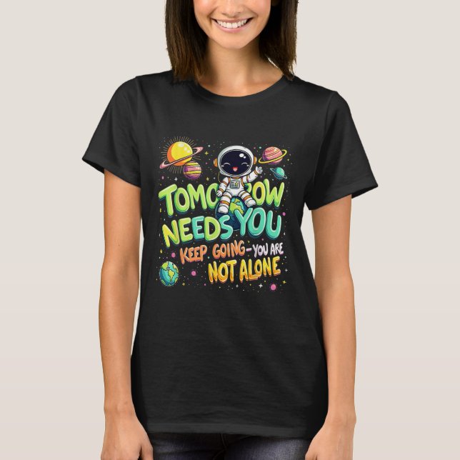 Camiseta Tomorrow Needs You Motivational Space Astronaut Gr (Anverso)