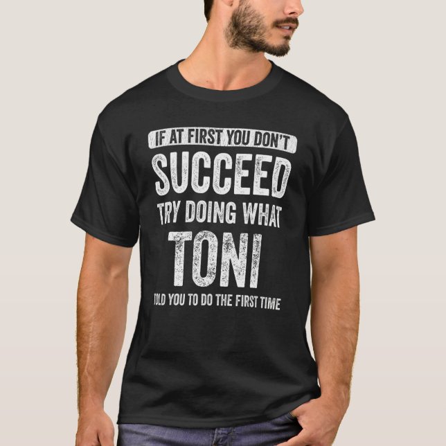Camiseta Toni Si Al Principio No Tienes Éxito Intenta Hacer (Anverso)