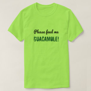 Camiseta tonta "¡Aliméntame con guacamole!"