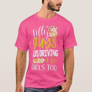 Camiseta Tonto Chicos, El Autobús Es Para Chicas Demasiado
