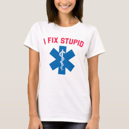 Camiseta Tonto Paramédico de EMS Arreglo Estúpido
