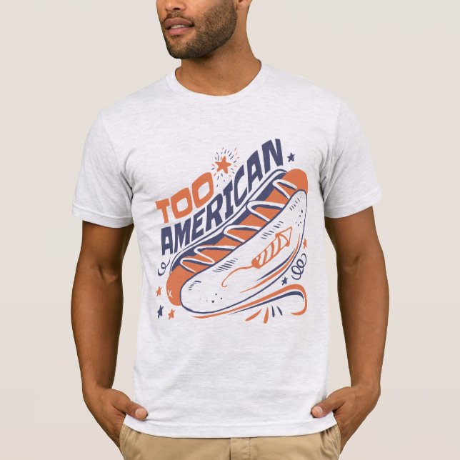 Camiseta Too American - 4th of July Hotdog Humor Tee (Anverso)