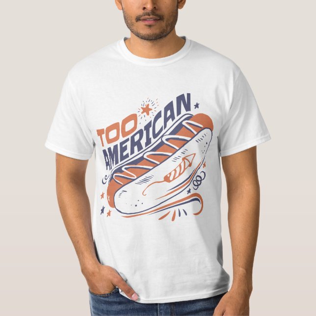 Camiseta Too American - 4th of July Hotdog Humor Tee (Anverso)