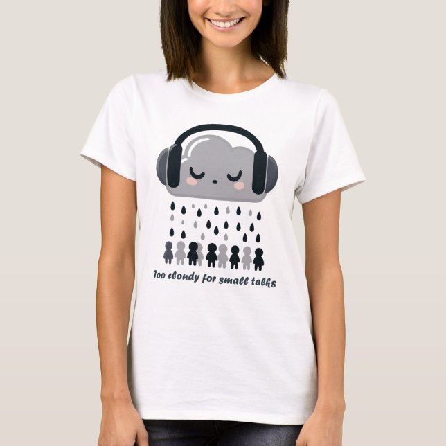 Camiseta Too Cloudy For Small Talks Cute Cloud Tee (Anverso)