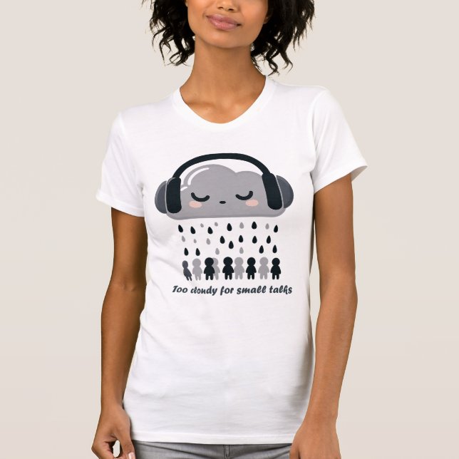 Camiseta  Too Cloudy For Small Talks Cute Cloud Tee (Anverso)