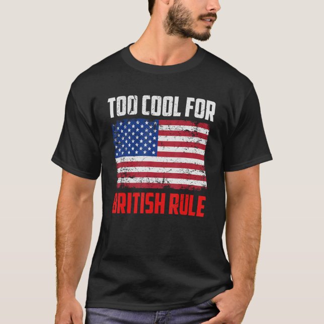 Camiseta Too Cool For British Rule  4th July Usa Flag (Anverso)