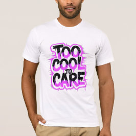 Camiseta Too Cool To Care — Men’s Bold Typography Tee