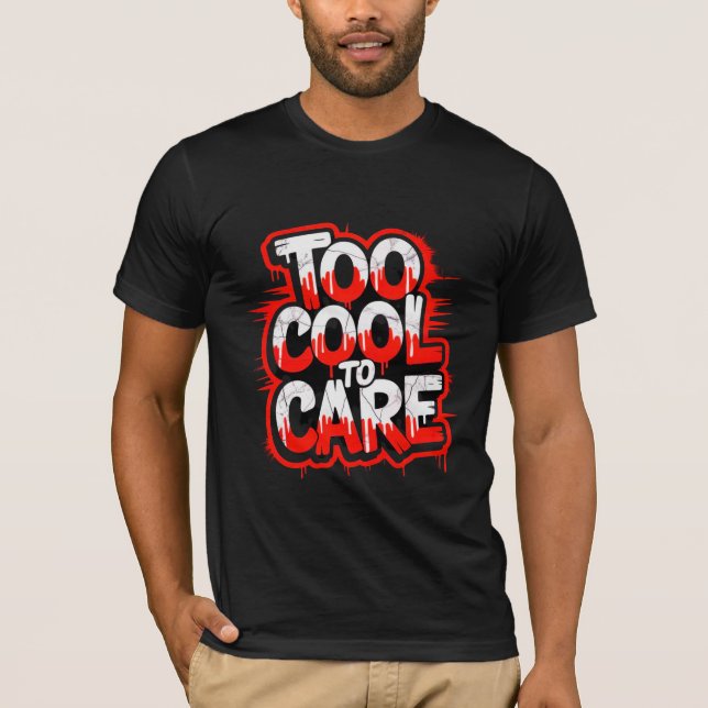 Camiseta Too Cool To Care — Men’s Bold Typography Tee (Anverso)