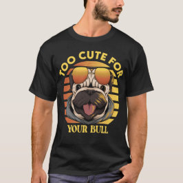 Camiseta Too Cute for Your Bull – Stylischer Mops mit Sonne