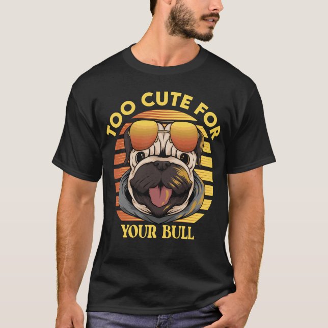 Camiseta Too Cute for Your Bull – Stylischer Mops mit Sonne (Anverso)