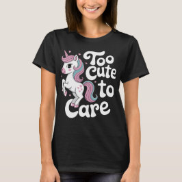 Camiseta Too Cute to Care Unicorn